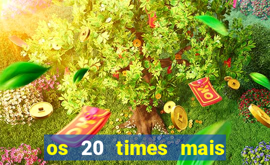 os 20 times mais antigos do brasil